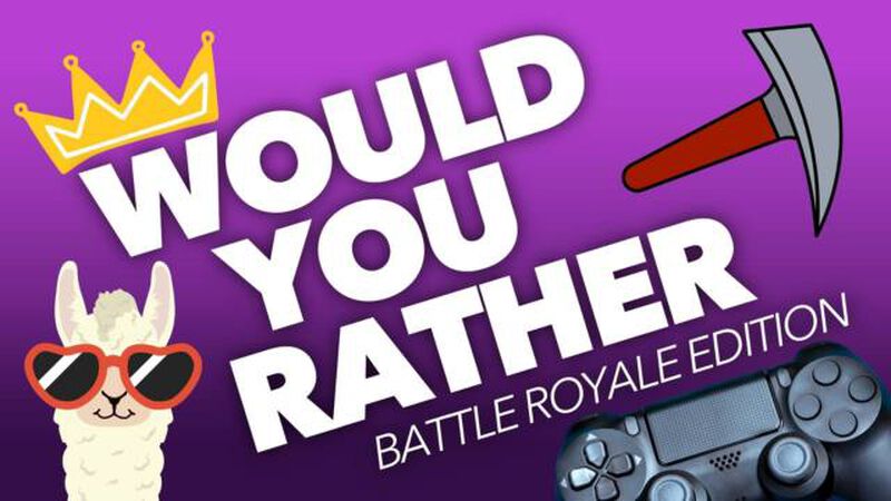 Would You Rather Battle Royale Edition